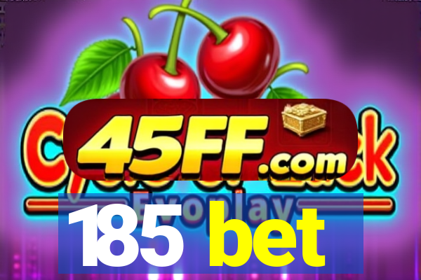 185 bet